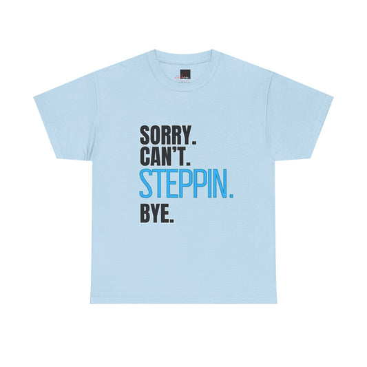 Sorry Can't Steppin Bye Dance Funny Unisex Heavy Cotton T-Shirt